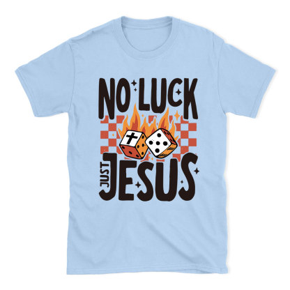 No Luck Just Jesus Christian T-Shirt