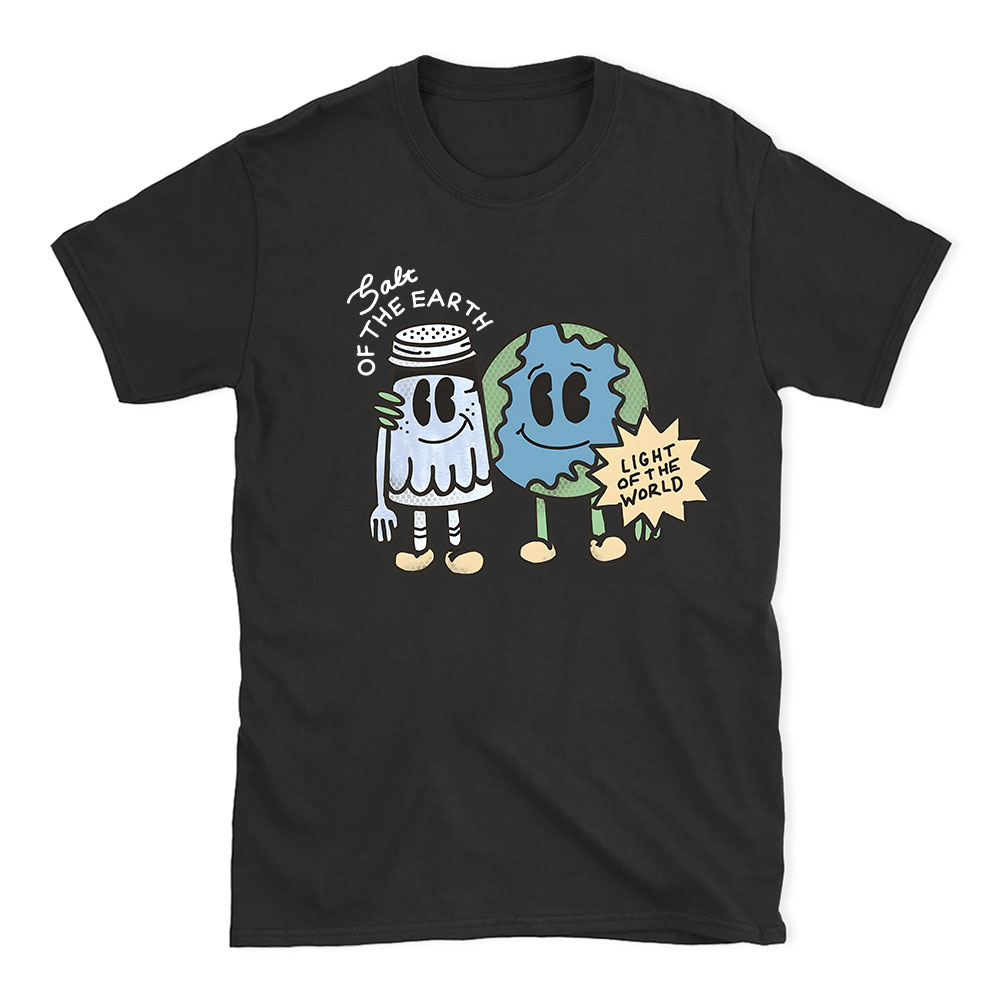 Salt Of The Earth Light Of The World Christian T-Shirt