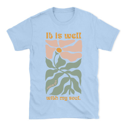 It Is Well With My Soul Christian T-Shirt