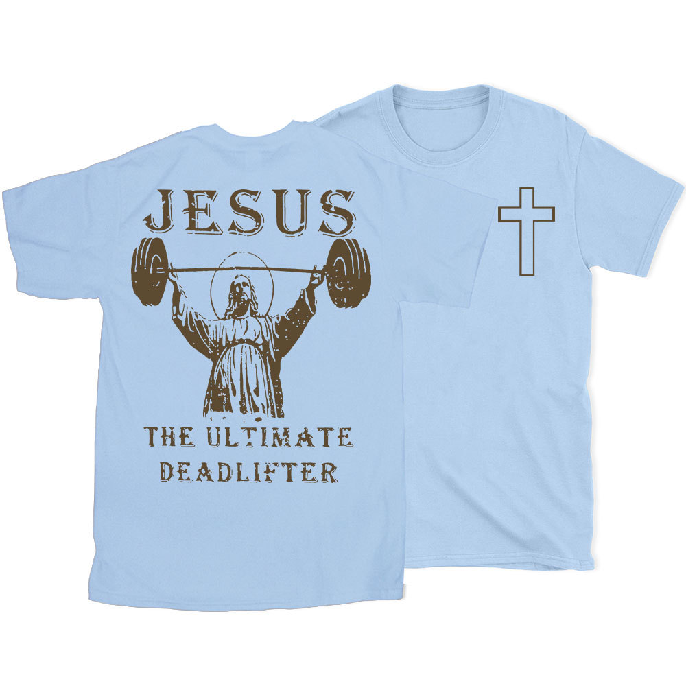 Jesus The Ultimate Deadlifter Christian T-Shirt