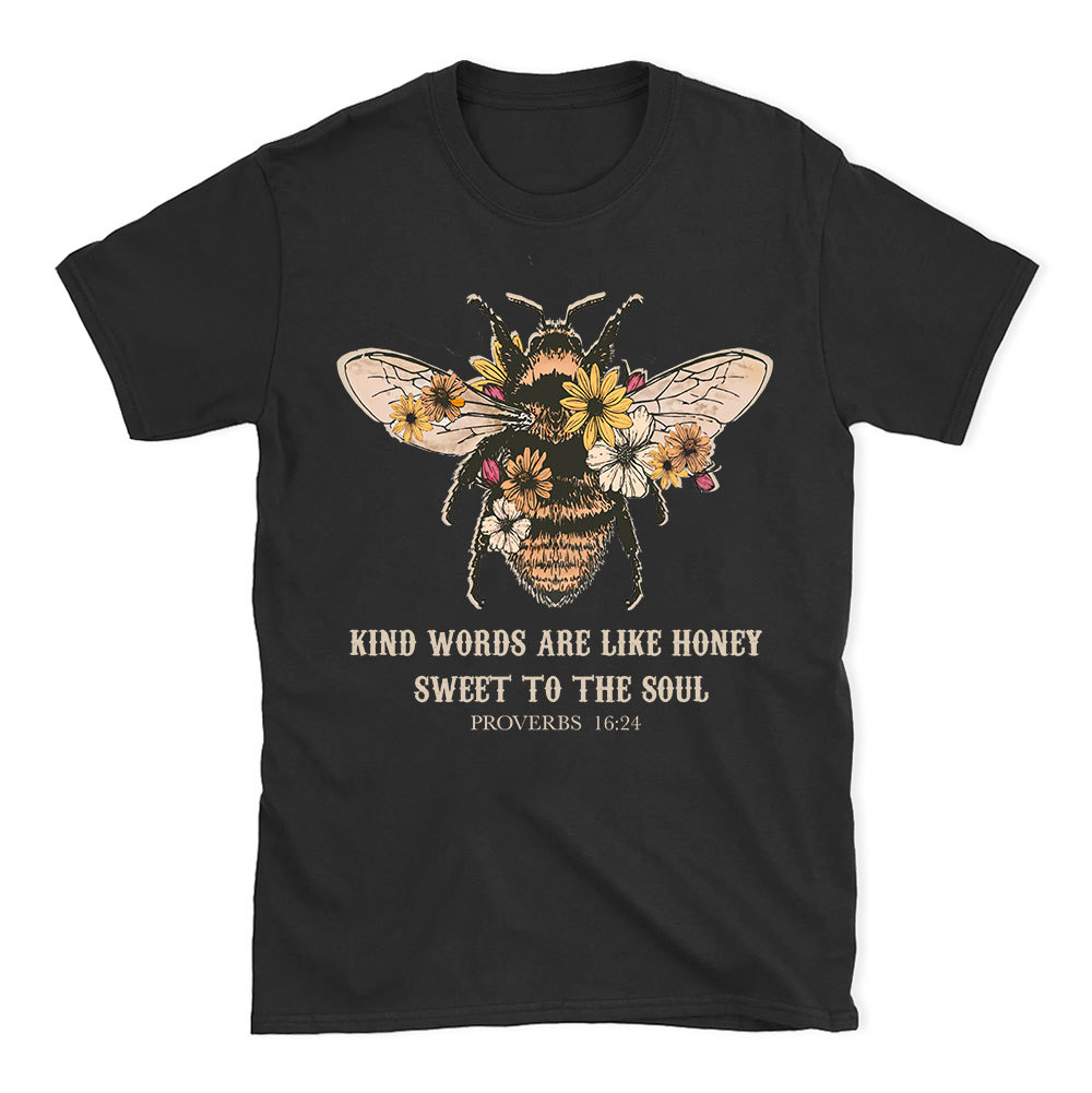 Kind Words Are Like Honey Bee Christian T-Shirt