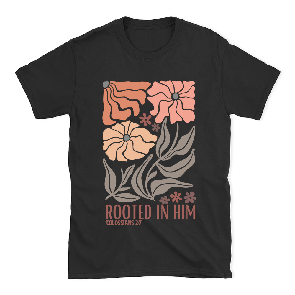 Rooted In Him Christian T-Shirt