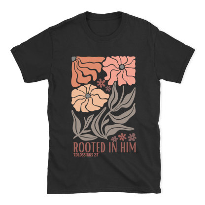 Rooted In Him Christian T-Shirt