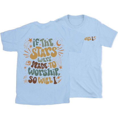 If The Stars Were Made To Worship Christian T-Shirt