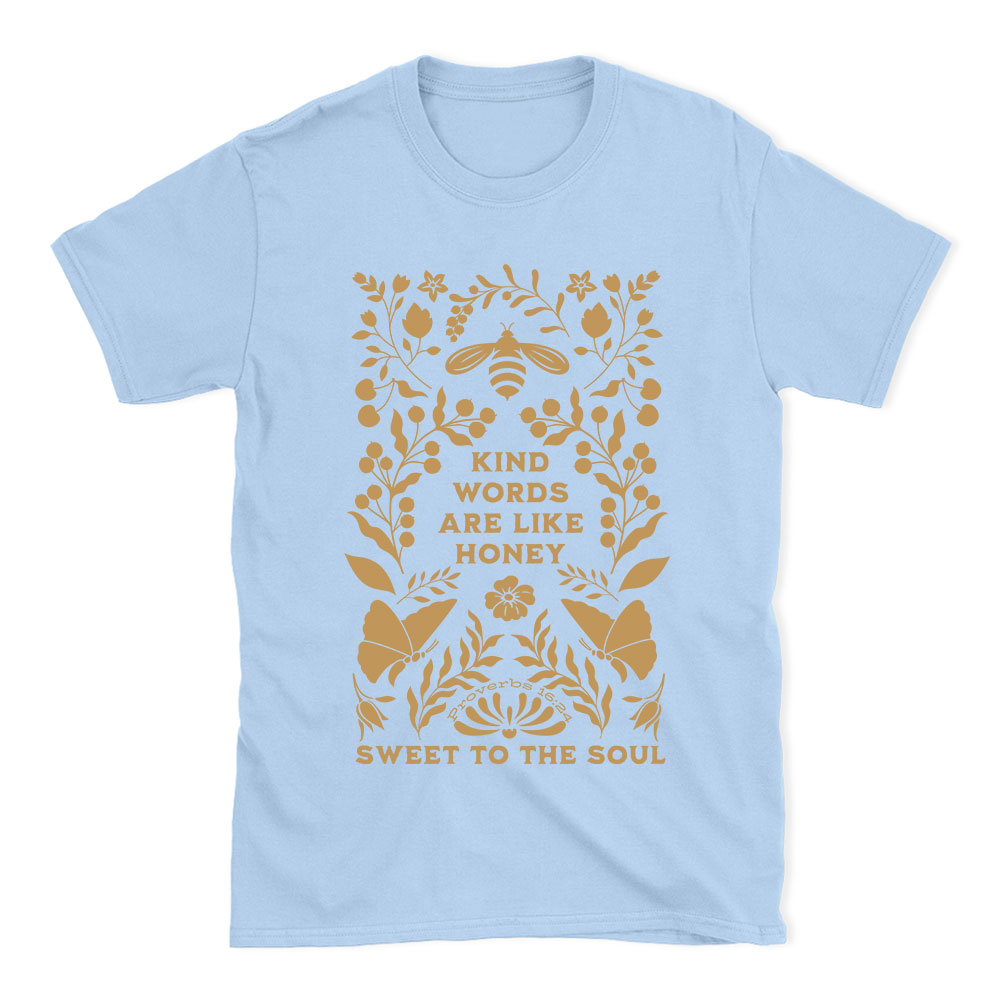 Kind Words Are Like Honey Sweet To The Soul Christian T-Shirt