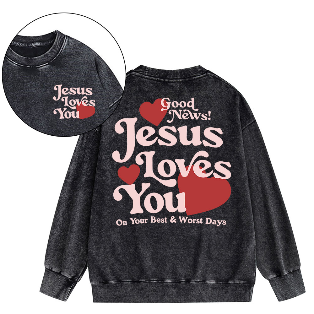 Good New Jesus Love You Chrsitian Washed Sweatshirt