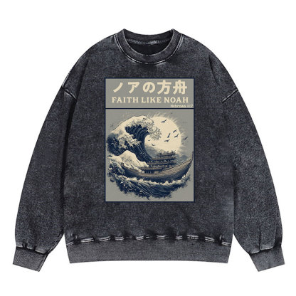 Faith Like Noah Christian Washed Sweatshirt