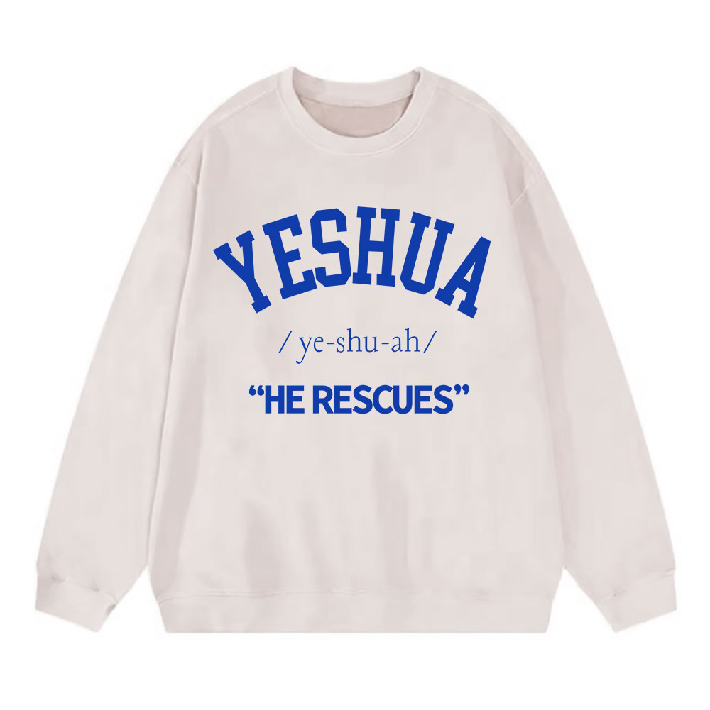 Yeshua He Rescues Christian Washed Sweatshirt