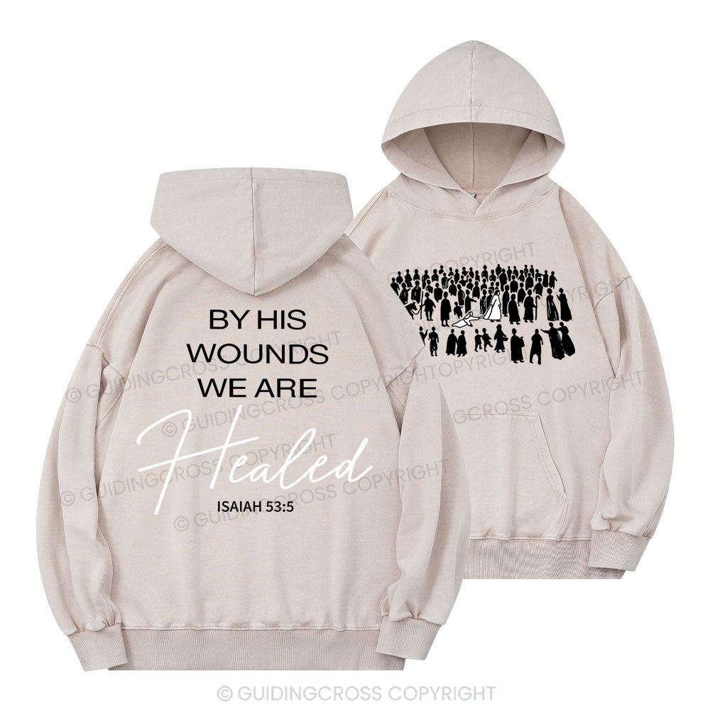 By His Wounds Christian Washed Hoodie 