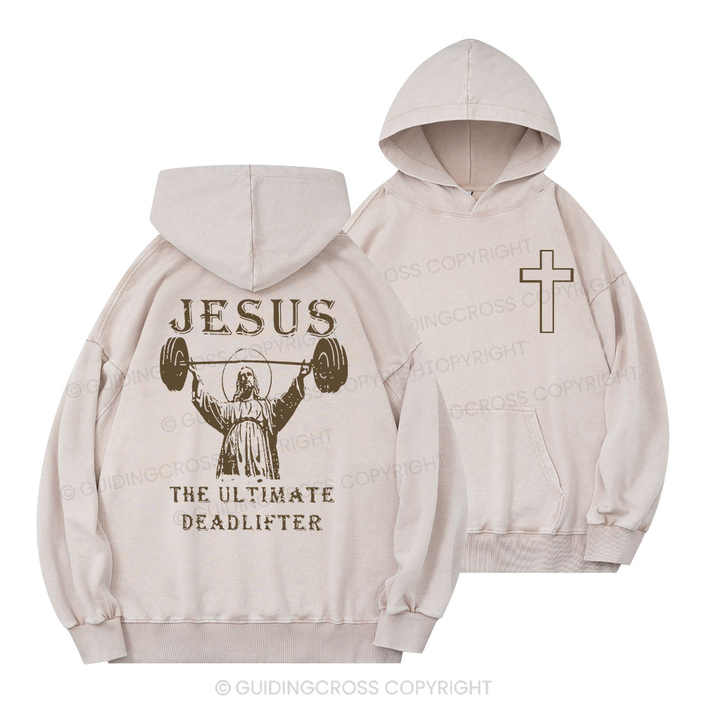 Jesus The Ultimate Deadlifter Christian Washed Hoodie 