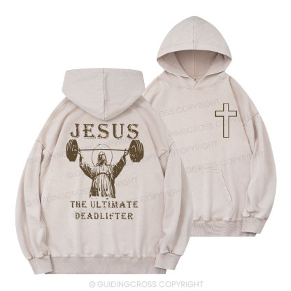 Jesus The Ultimate Deadlifter Christian Washed Hoodie 