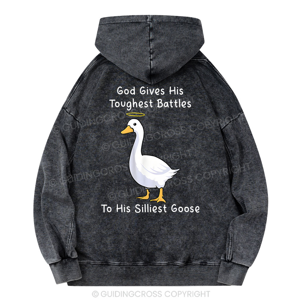 God Gives His Toughest Battles To His Silliest Goose Christian Washed Hoodie