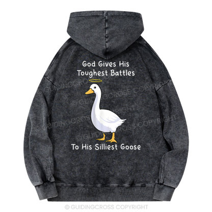 God Gives His Toughest Battles To His Silliest Goose Christian Washed Hoodie