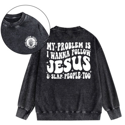 Follow Jesus And Slap People Funny Christian Washed Sweatshirt
