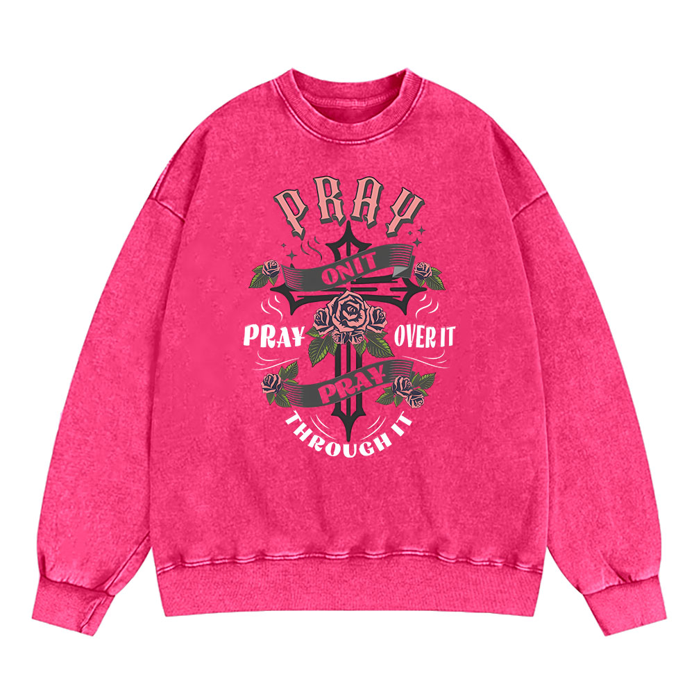 Pray On It Christian Washed Sweatshirt
