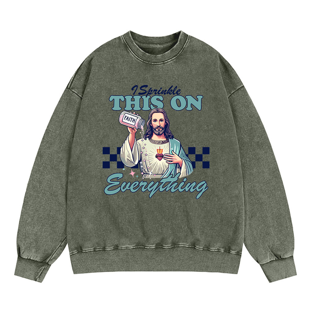 Jesus Sprinkle Faith On Everything Christian Washed Sweatshirt
