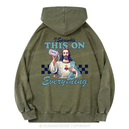 Jesus Sprinkle Faith On Everything Christian Washed Hoodie