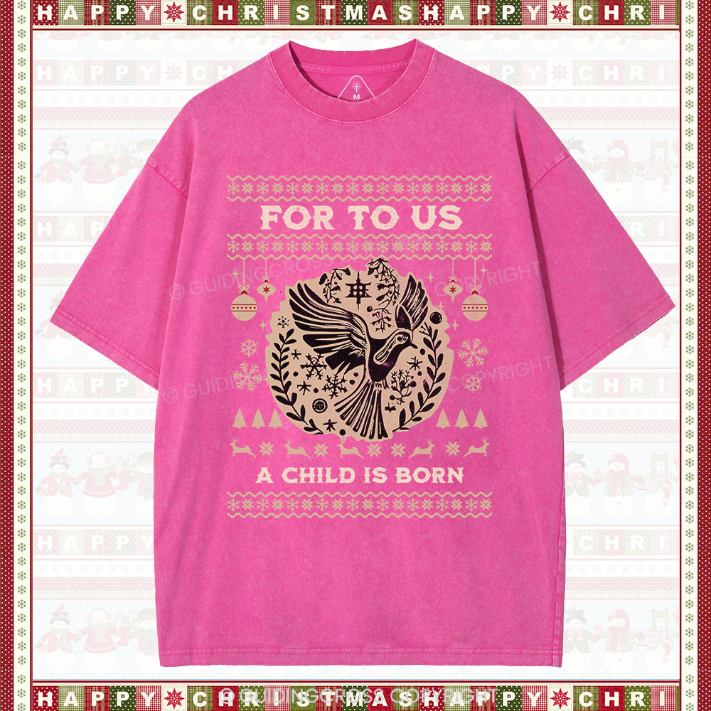 For to us a child is born  Christian Washed T-Shirt