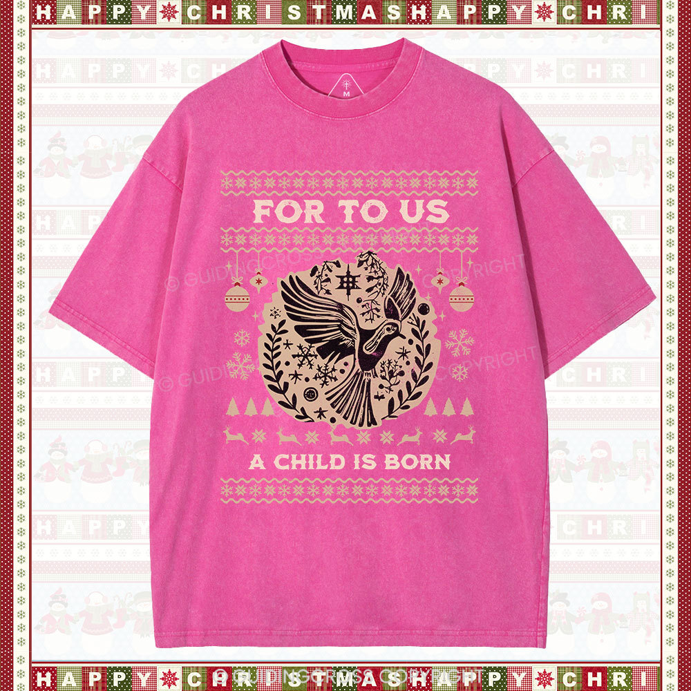 For to us a child is born  Christian Washed T-Shirt