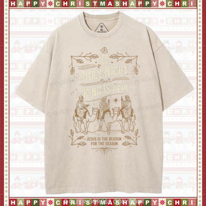 O Holy Night Our King Is Here Christmas Christian Washed T-Shirt