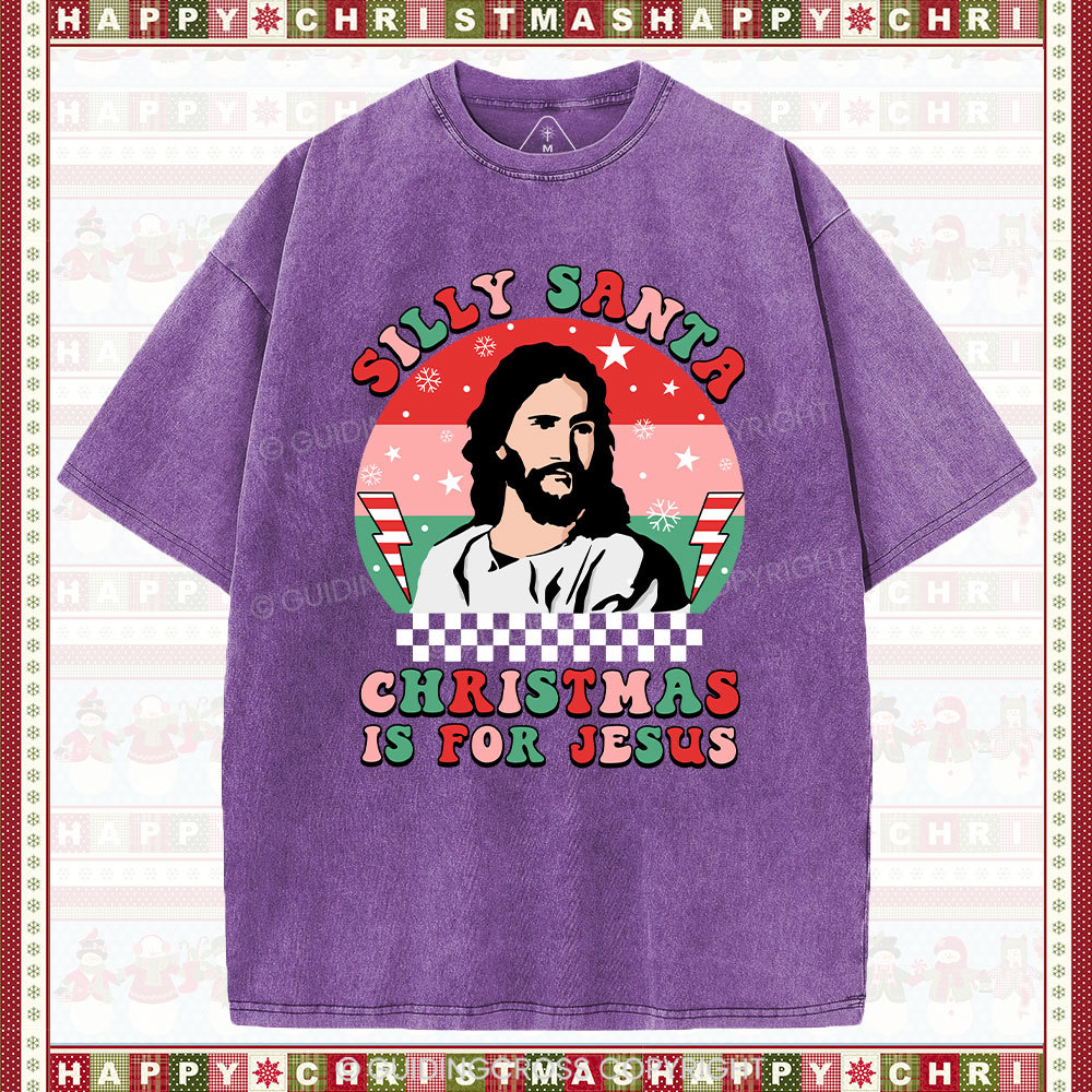 Silly Santa Christmas Is For Jesus Christmas Christian Washed T-Shirt