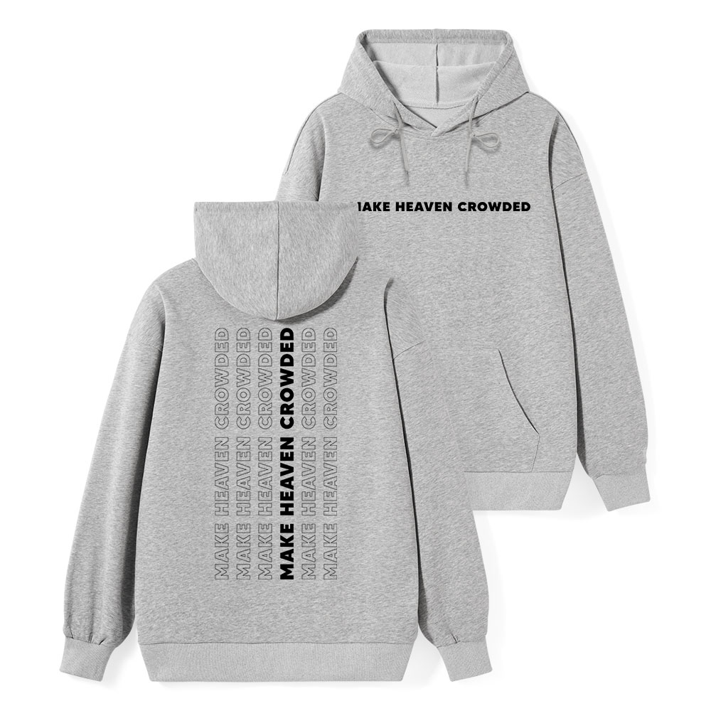 Make Heaven Crowed Classic Christian Hoodie