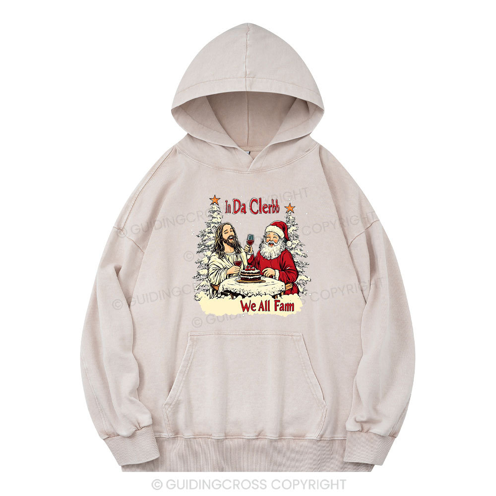 In Da Clerb We All Fam Christian Washed Hoodie
