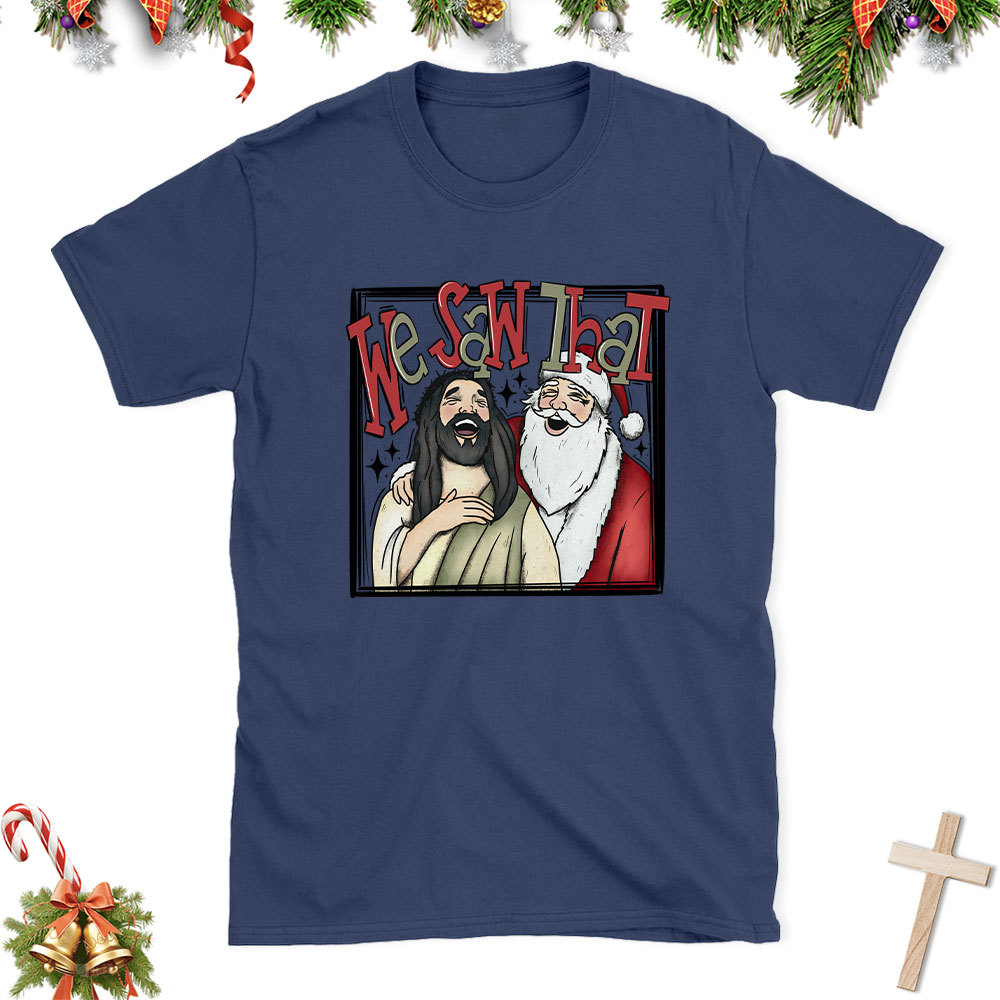 Funny We Saw That Christian Christmas T-Shirt