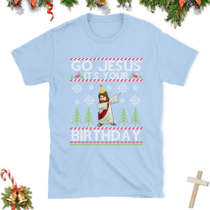 Go Jesus It's Your Birthday Christian Christmas T-Shirt