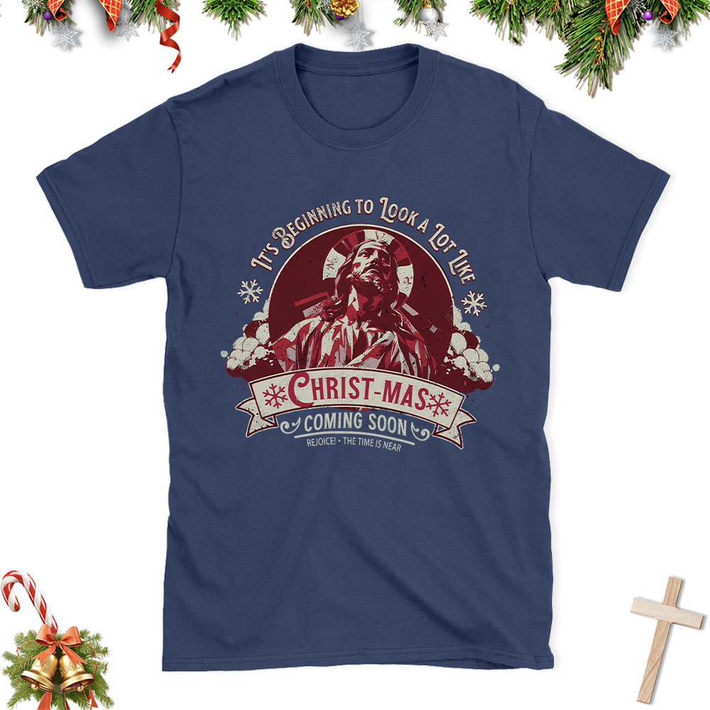 It's Begining To Look A lot like Christian Christmas T-Shirt