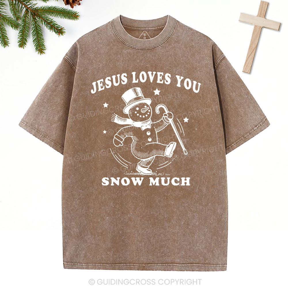 Jesus Loves You Snow Much Christian Christmas Washed T-Shirt