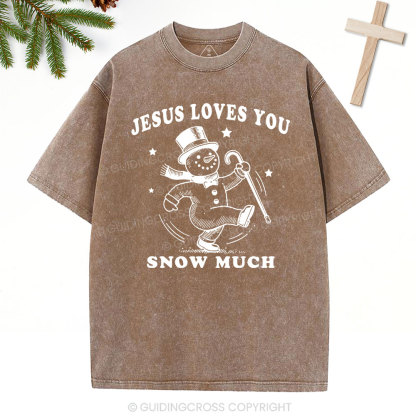Jesus Loves You Snow Much Christian Christmas Washed T-Shirt