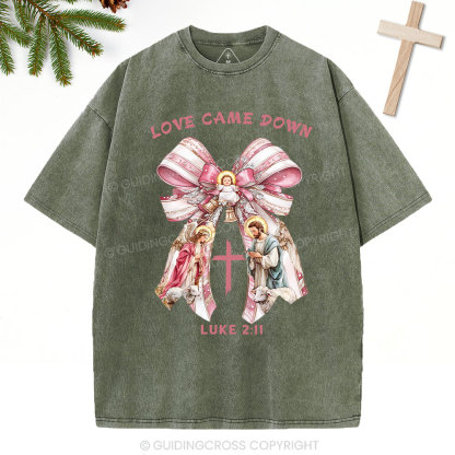 Love Came Down Nativity Christian Christmas Washed T-Shirt