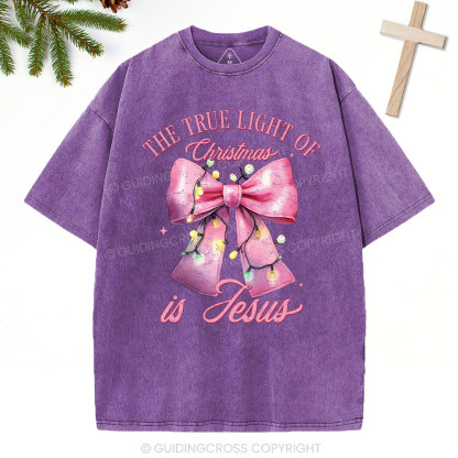 The True Light Of Christmas Is Jesus Christian Christmas Washed T-Shirt