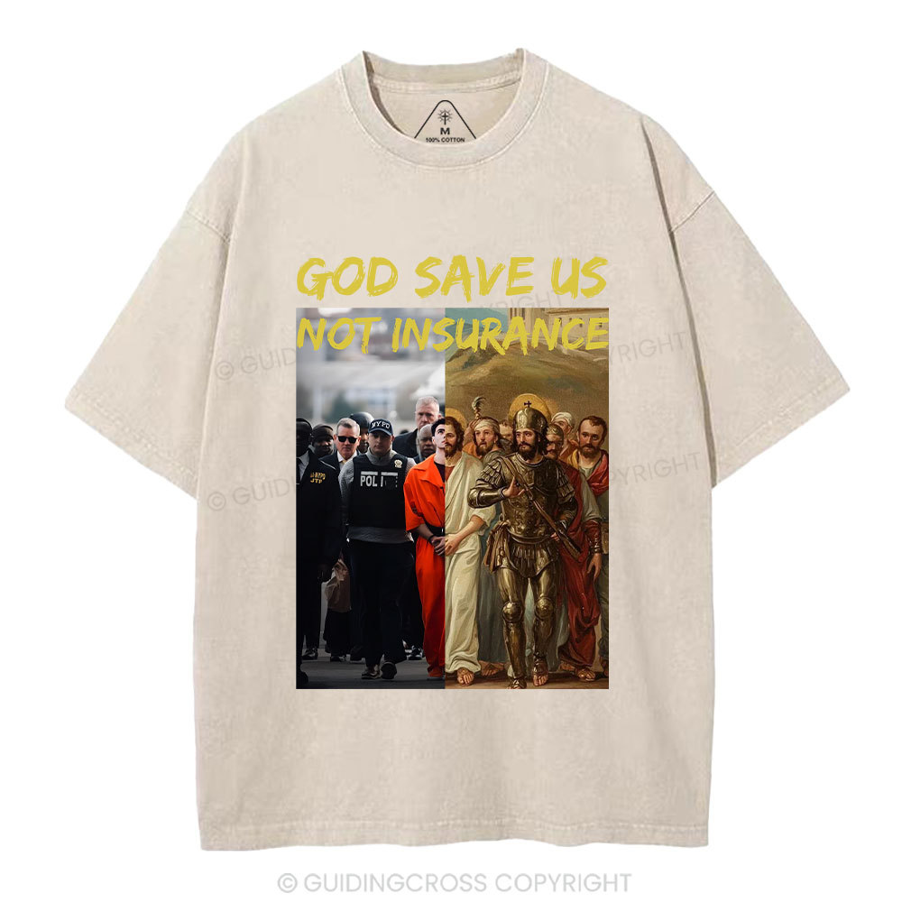 God Save Us Not Insuarance Christian Washed T-Shirt