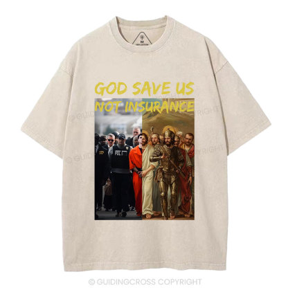 God Save Us Not Insuarance Christian Washed T-Shirt