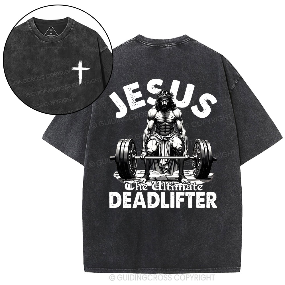 Jesus The Ultimate Deadlifter Christian Washed T-Shirt Sale - GuidingCross