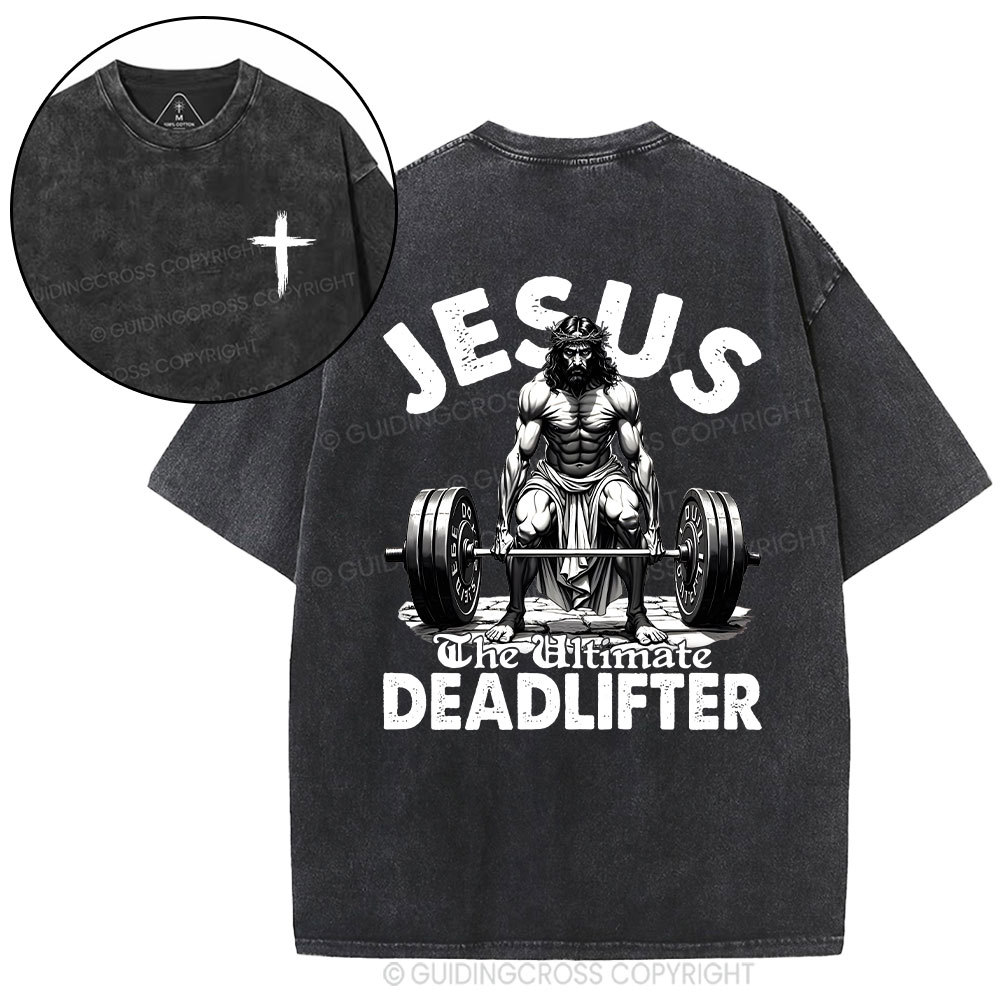 Jesus The Ultimate Deadlifter Christian Washed T-Shirt Sale - GuidingCross