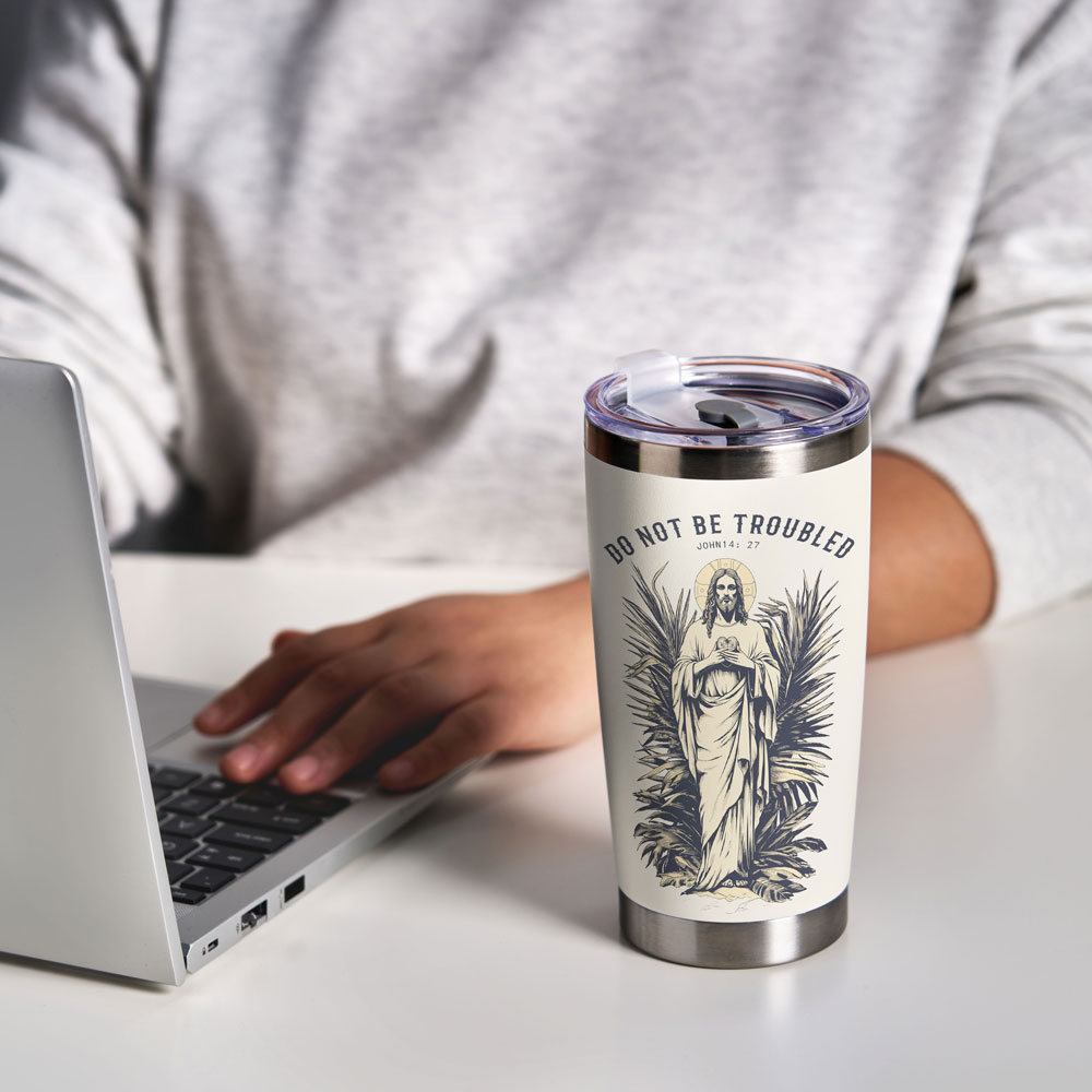Do Not Be Troubled Christian 20OZ Tumbler
