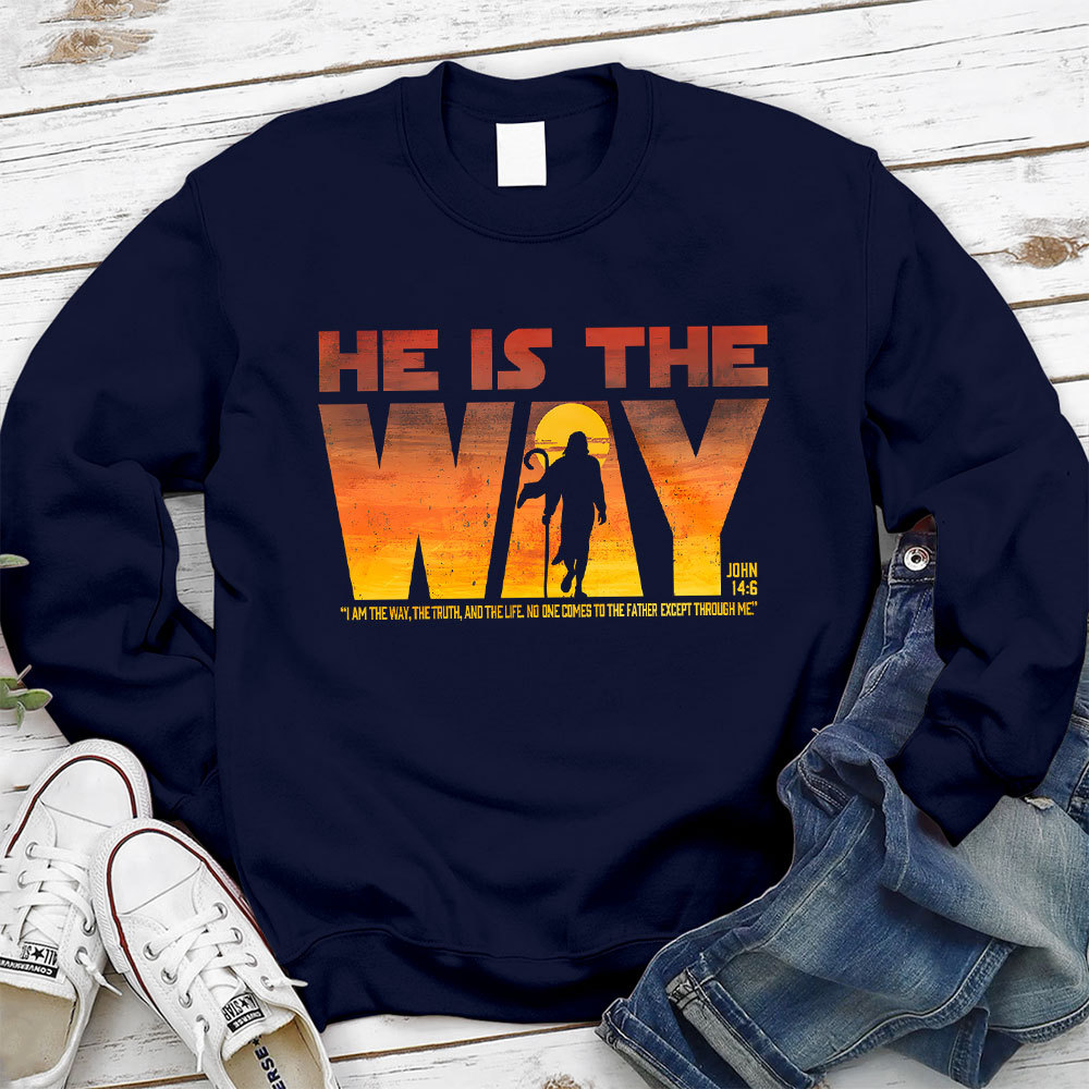 He Is The Way Sweatshirt