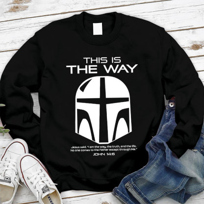 This Is The Way John 14:6 Sweatshirt