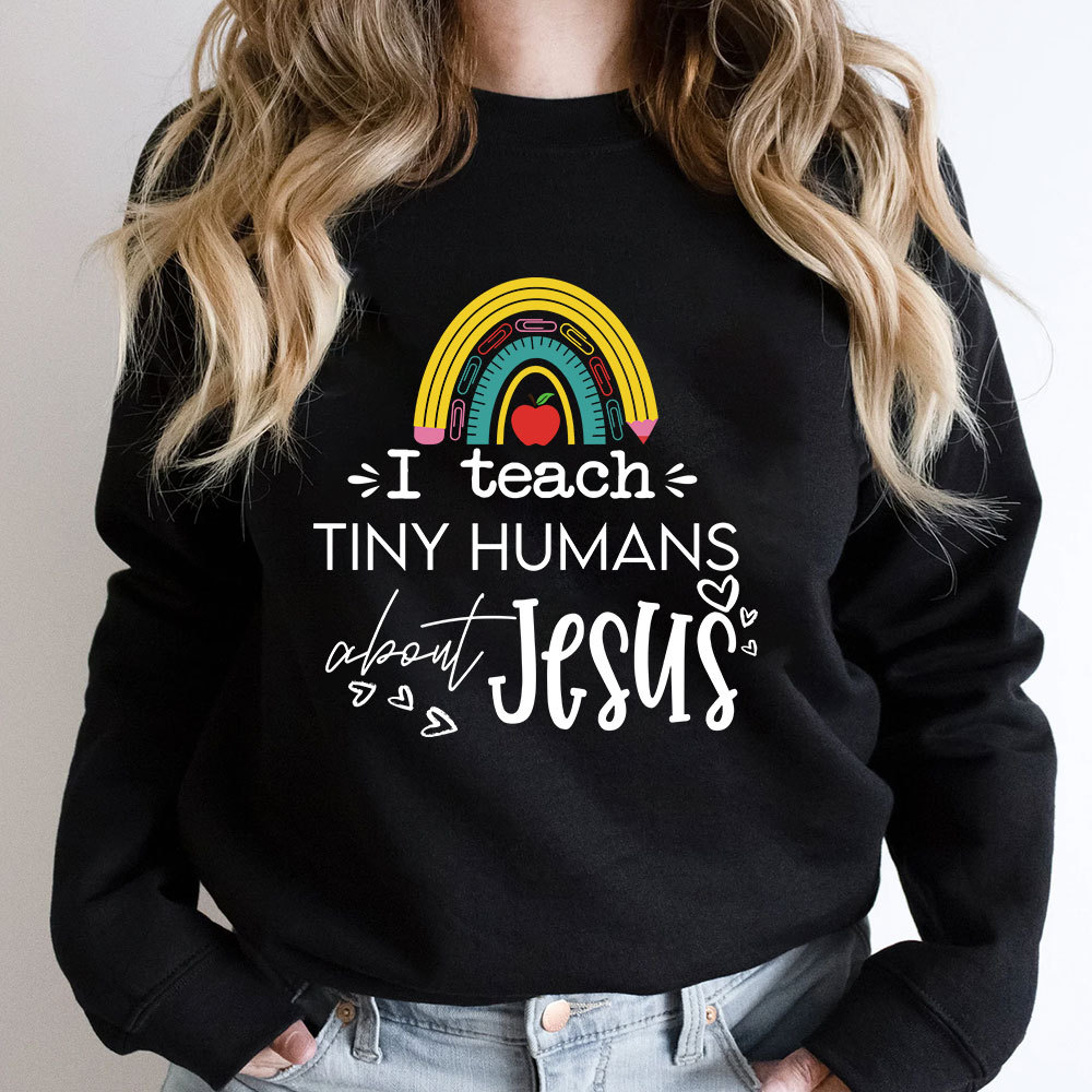 I Teach Tiny Humans About Jesus Sweatshirt