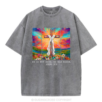 He Is Not Here He Is Risen Christian Washed T-Shirt