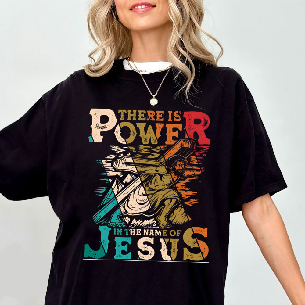 There Is Power In The Name Of Jesus Chirstian  T-Shirt