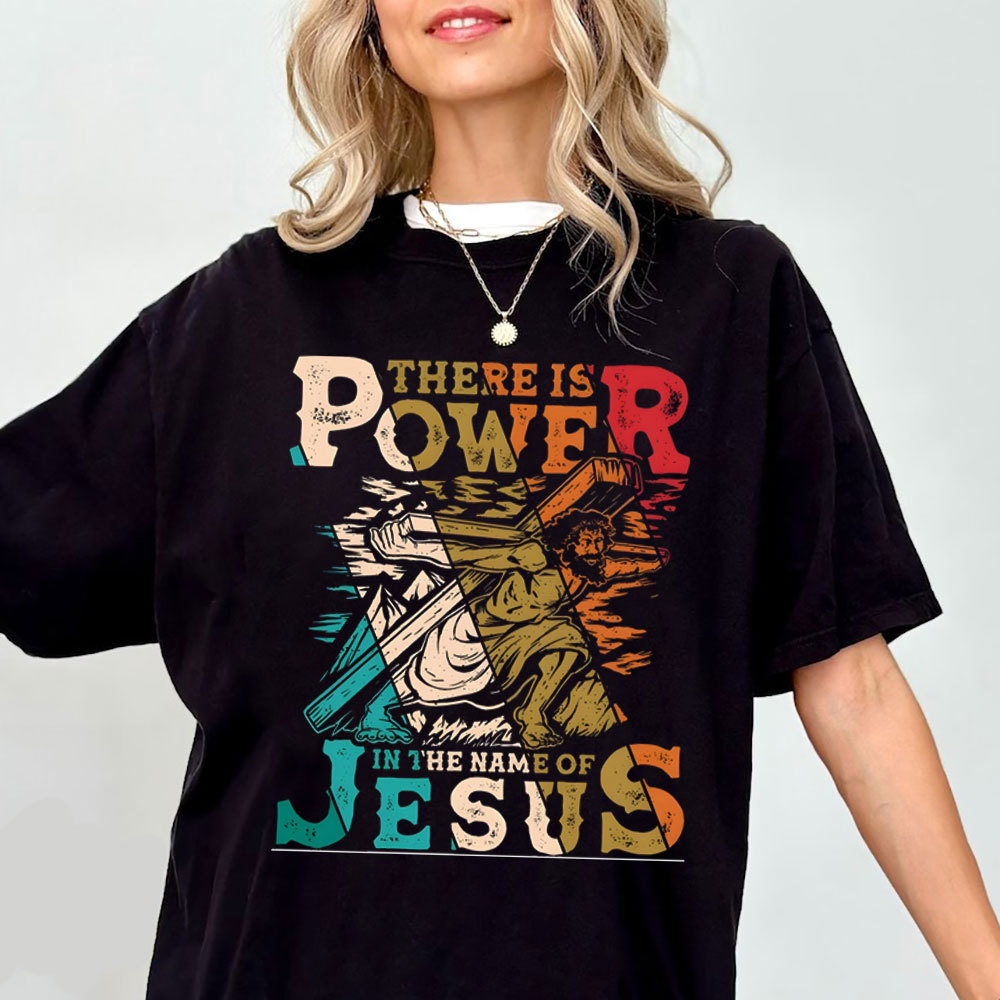There Is Power In The Name Of Jesus Chirstian  T-Shirt