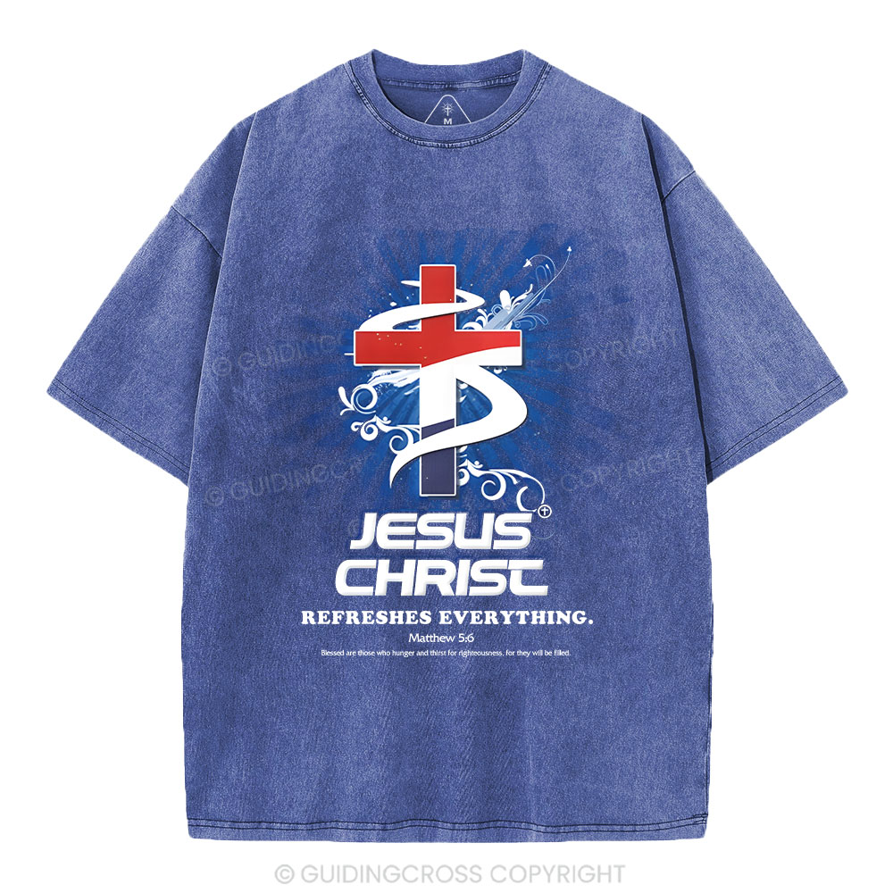Jesus Christ Refreshes Everything Christian Washed T-Shirt Sale - GuidingCross