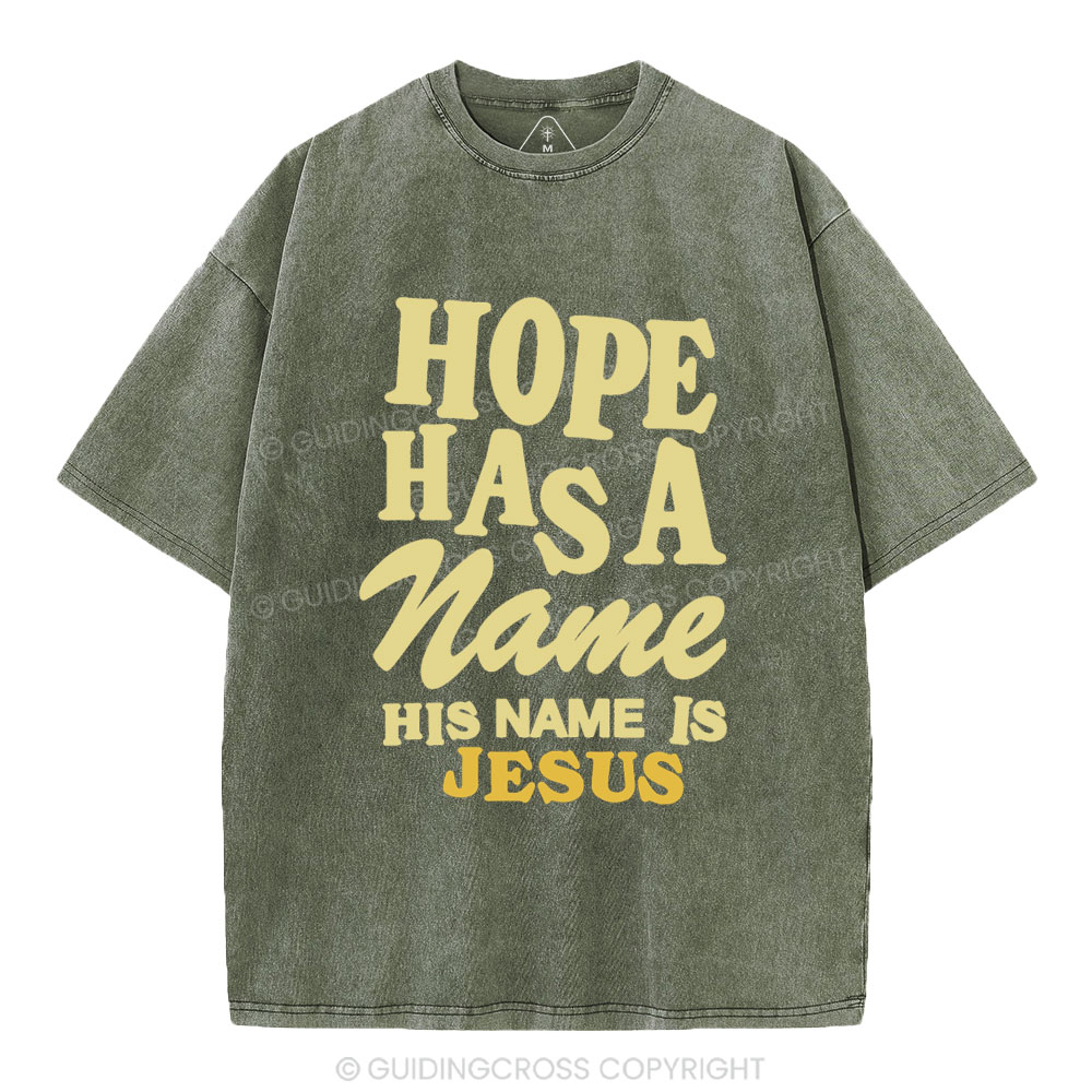Hope Has A Name His Name Is Jesus Christian Washed T-Shirt