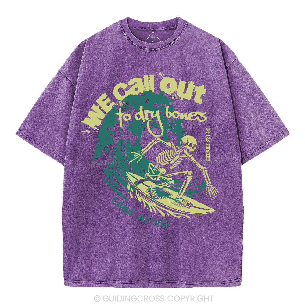 We Call Out To Dry Bones Come Alive Christian Washed T-Shirt
