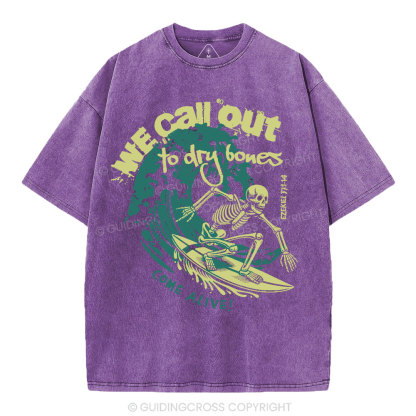 We Call Out To Dry Bones Come Alive Christian Washed T-Shirt