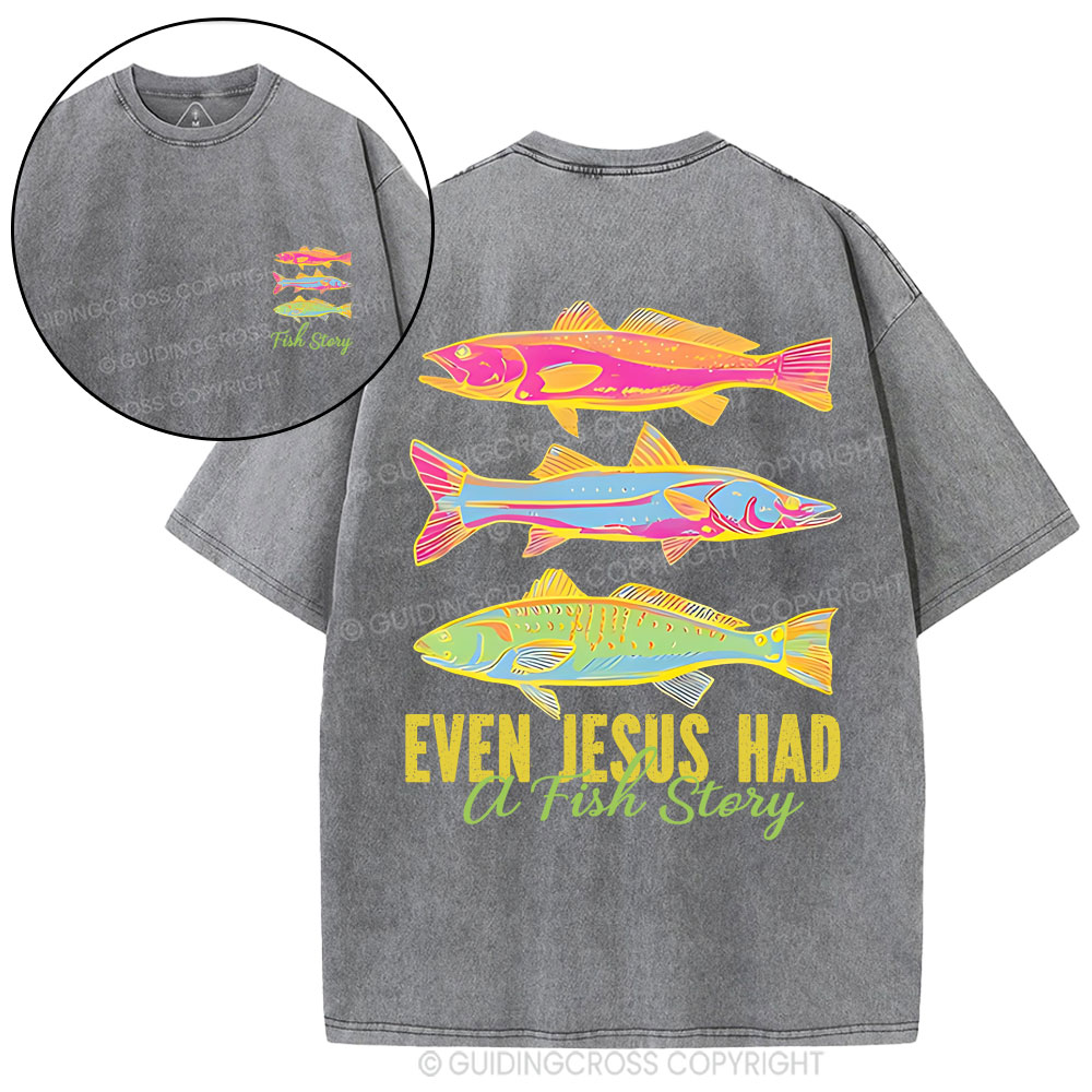 Even Jesus Had A Fish Story Christian Washed T-Shirt